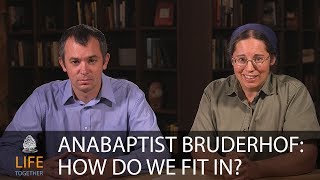 Anabaptism and the Bruderhof: How Do We Fit In?