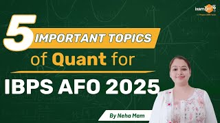 5 Important Topics of Quant for IBPS AFO 2025 || By Neha Mam