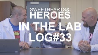 IN THE LAB: LOG#33 \