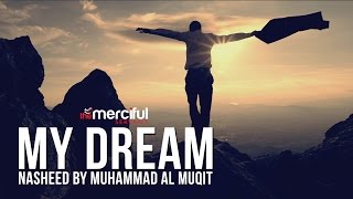 My Dream - Short Nasheed By: Muhammad al Muqit