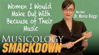 Musicology Smackdown: Women I Would Make Out with Because of Their Music