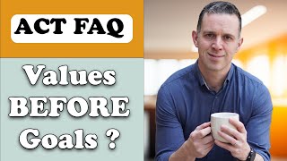 Do I Need Values Before Setting Goals? ACT FAQ for Therapists