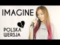 IMAGINE 💔 - John Lennon POLSKA WERSJA | POLISH VERSION by Kasia Staszewska