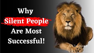 8 Reasons why Silent People are Most Successful in their Life | AN Inspired