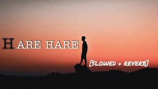 HARE HARE - HUM TO DIL SE HARE [SLOWED + REVERB] #Sharipuekhan #slowedandreverb #lovelyf