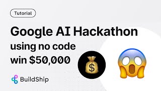 Google AI Hackathon Win $50K in Prizes - build with Gemini with No Code