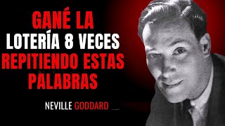 GANÉ LA LOTERÍA 8 VECES REPITIENDO ESTAS PALABRAS | NEVILLE GODDARD | ENSEÑANZAS PODEROSAS