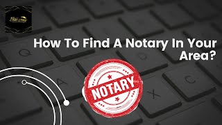 How To Find A Notary In Your Area For Any Legal Document