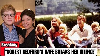 Robert Redford's Wife Finally TELLS THE TRUTH About Their Marriage