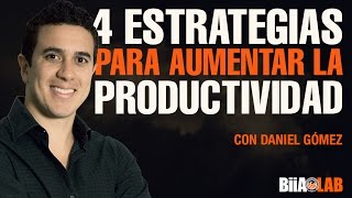 4 Estrategias para aumentar tu productividad en un 100%