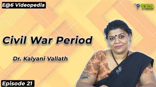 Civil War Period  | E@6 Videopedia | TES | Kalyani Vallath | NTA NET, K SET, G SET, WB SET, GATE