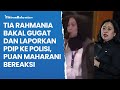 Tia Rahmania Bakal Gugat dan Laporkan PDIP ke Polisi, Puan Maharani Bereaksi