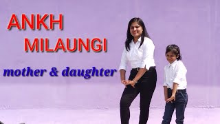ankh milaungi |karishma kapoor|mother daughter dance|aashita and aradhya