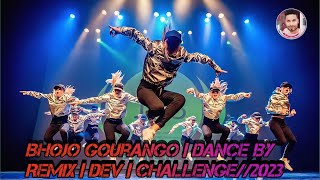 Bhojo Gourango | Dance By Remix | Dev | Challenge//2023