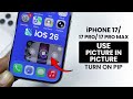 How to Use Picture in Picture on iPhone 17 / 17 Pro Max