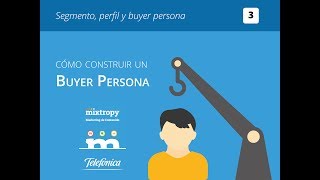 Cómo crear un buyer persona 3/6: Segmentos, perfiles y buyer personas