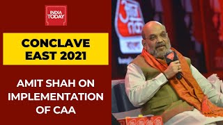 Amit Shah Talks About The Implementation Of CAA In Bengal | India Today Conclave East 2021