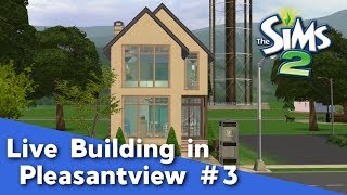 The Sims 2: Live Building in Pleasantview #3 - Pleasant Sims Livestream