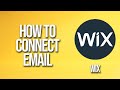 How To Connect Email To Wix Website Tutorial