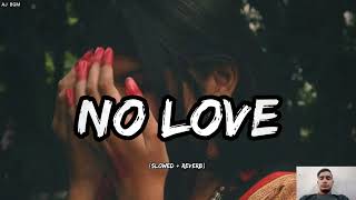 No Love | (Slowed + Reverb) | Lofi Song | Subh | Aj Bgm