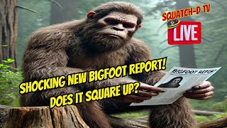 SHOCKING NEW Bigfoot Report!!! We Analyze It!