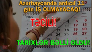 Azərbaycanda ardıcıl 11 gün İŞ OLMAYACAQ - TARİXLƏR BƏLLİ OLDU