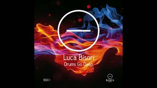 Luca Bisori - Drums Go Deep (Original Mix)