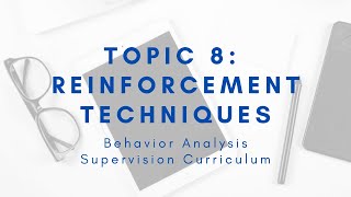 Supervision Curriculum: Topic 8 Reinforcement Techniques