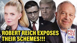 Robert Reich utterly EXPOSES Corrupt Schemes in MUST-SEE Interview | PoliticsGirl