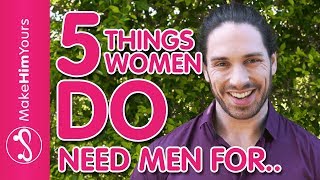 5 Things Women DO Need A Man For | Do I Need A Boyfriend?