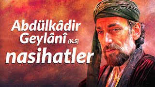 Abdülkadir Geylani Hazretlerinden Nasihatler