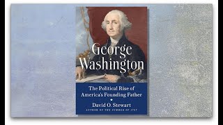 George Washington,  The Political Rise of America’s Founding Father