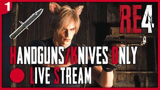 🔴LIVE  -  ⚡RESIDENT EVIL 4 REMAKE⚡ HANDGUNS/KNIVES ONLY #1 NEW GAME +/CAT EARS