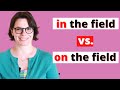 ON THE FIELD vs. IN THE FIELD / PREPOSITIONS IN ENGLISH / ENGLISH GRAMMAR