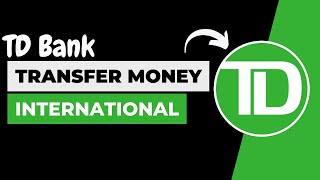 How to Transfer Money Internationally with TD Bank !! TD Bank Transfer Money to Another Country 2023