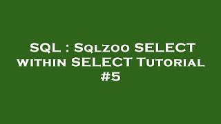 SQL : Sqlzoo SELECT within SELECT Tutorial #5