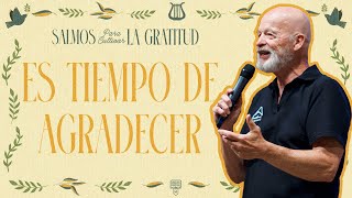 Es tiempo de Agradecer  - Salmos para cultivar la Gratitud - ICI Comunidad Culto