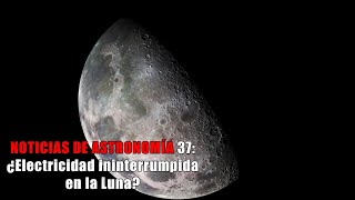 Noticias de astronomía - 37 - ¿Electricidad ininterrumpida en la Luna? | #astronomia #ciencia