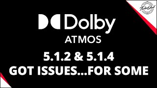 The Dolby Atmos Issue for 5.1.2 or 5.1.4 Setups and What it Means for You!