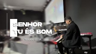 Senhor tú és bom -- Get Worship (teclado cover)