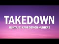 Huntrix - Takedown (Lyrics) KPop Demon Hunters