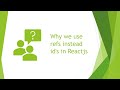 Why we use refs in react instead of Id's