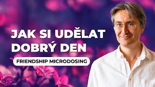 Jak si udělat dobrý den | Jan Burian | Přátelský zájem o druhé i o sebe | Všímavost a laskavost