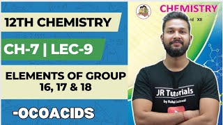 12th Chemistry | Chapter 7 | Elements of Group 16,17 & 18 | Lecture 9 | JR College |