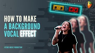 How To Make A Background Vocal Effect - FL Studio 20 Tutorial | Free FLP