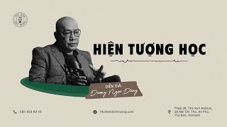 TRIẾT HỌC | HIỆN TƯỢNG HỌC | TS. DƯƠNG NGỌC DŨNG