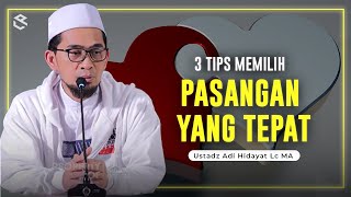3 Tips Memilih Pasangan Yang Tepat oleh Ustadz Adi Hidayat Lc MA