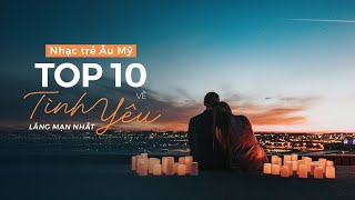 Top 10 Bài Hát Tiếng Anh Về Tình Yêu Lãng Mạn Nhất 💖 Những Bài Hát Chọn Lọc Hay 💖 Nghe Là Nghiện