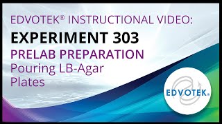 Edvotek Kit #303 - Pre-lab Preparations - Pouring LB-Agar Plates