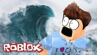 Roblox Adventures / Natural Disaster Survival / Giant Tsunami Super Wave!